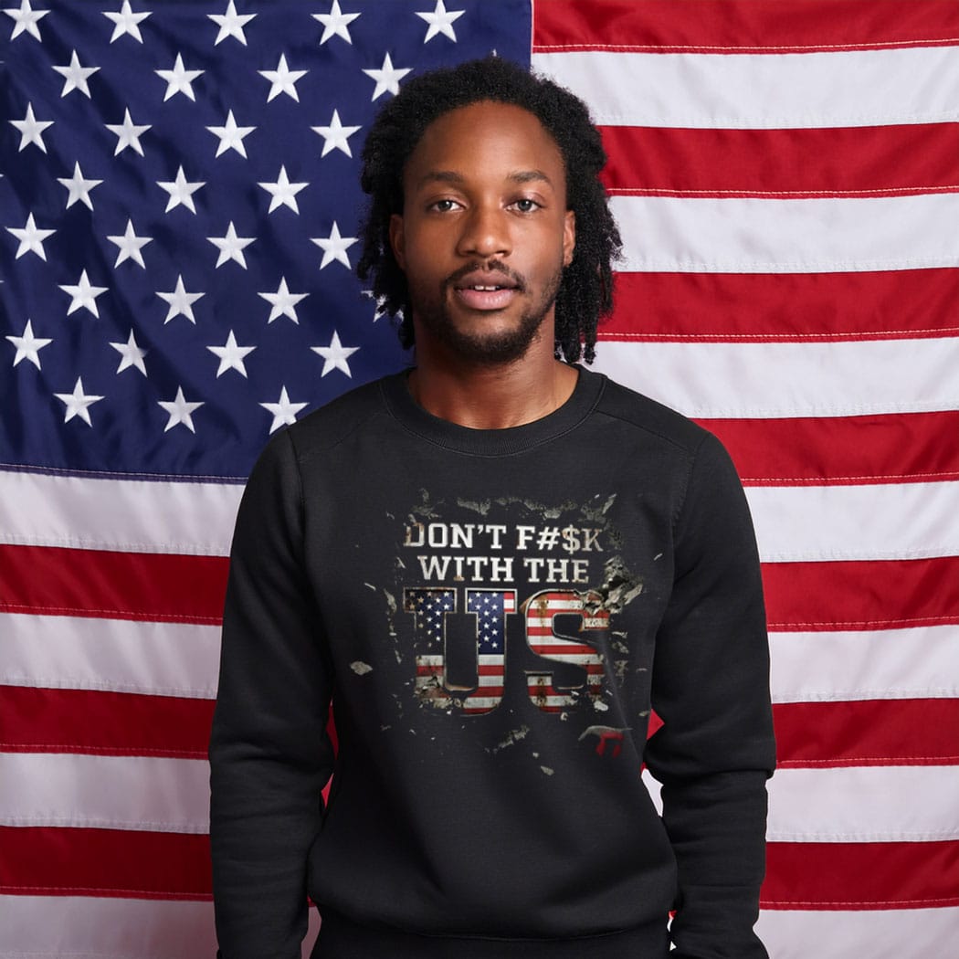 Don’t F With The US Sweatshirt
