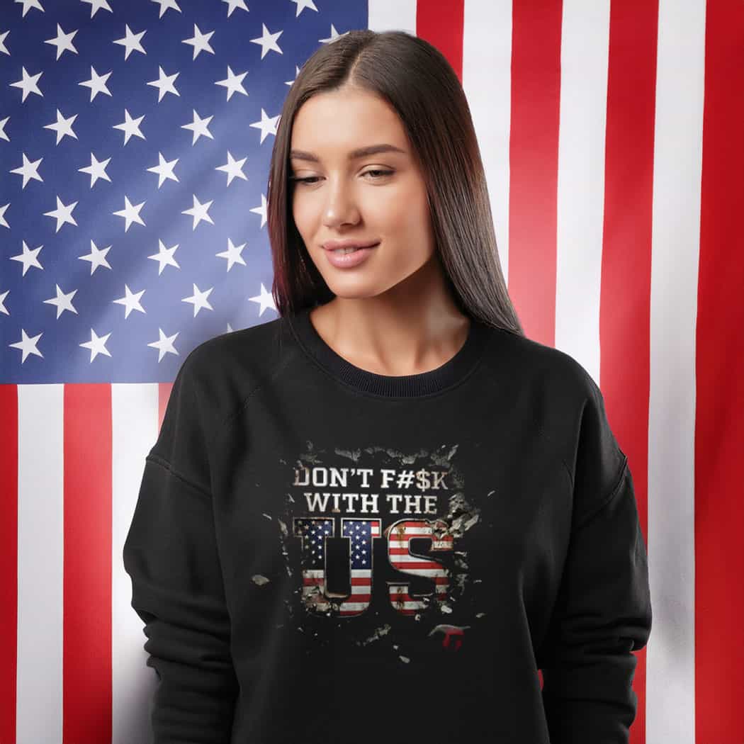 Don’t F With The US Sweatshirt