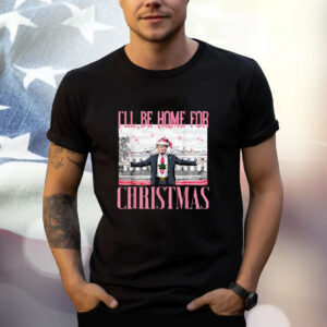 I'll Be Home For Christmas Santa Funny Trump Xmas Pajamas Shirt