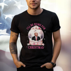 I'll Be Home For Christmas Trump President Snow Globe Winter Shirt