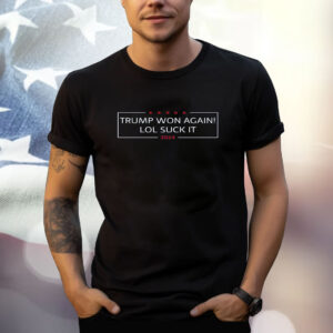 TRUMP WON AGAIN! Post Election Shirt