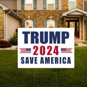Trump Save America 2024 Yard Sign