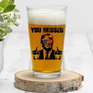 You Missed Trump Glass