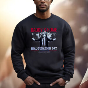 Inauguration Day 2025, Daddy's Home Shirt