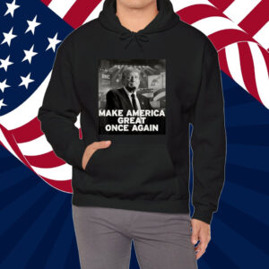 Make America Great Once Again Trump Quote Shirt