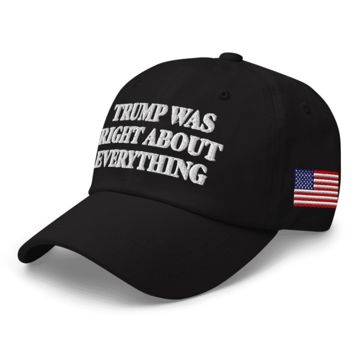 Trump Was Right About Everything Classic Dad Hat