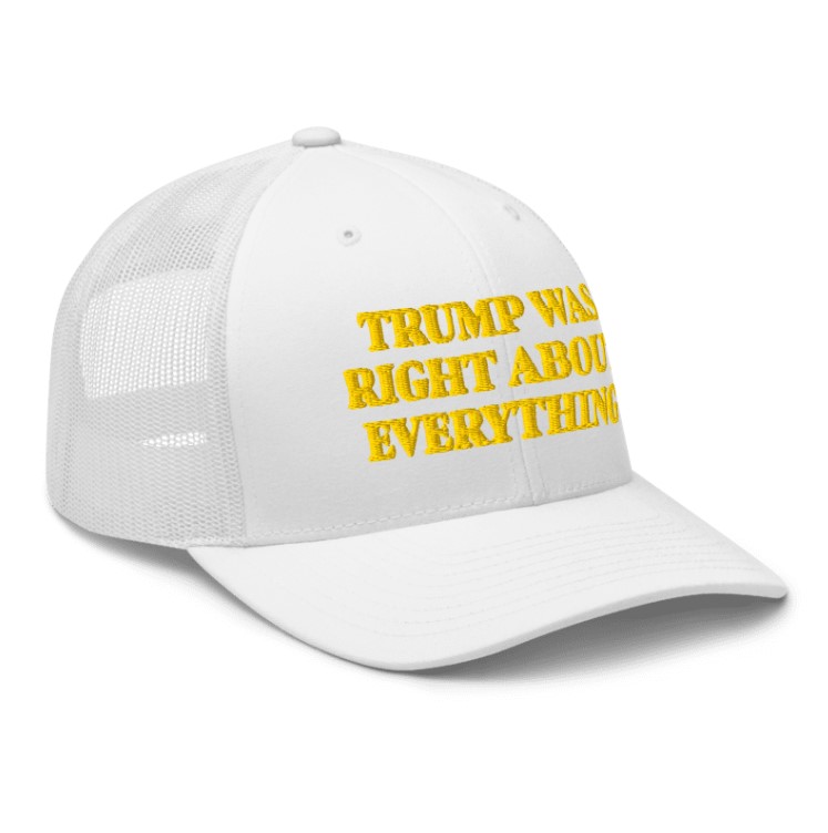 Trump Was Right About Everything Gold Trucker Hat