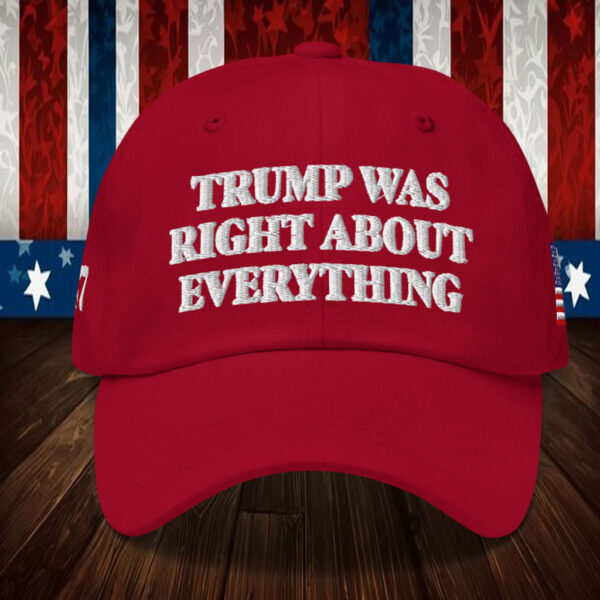 Trump Was Right About Everything Red Dad Hat