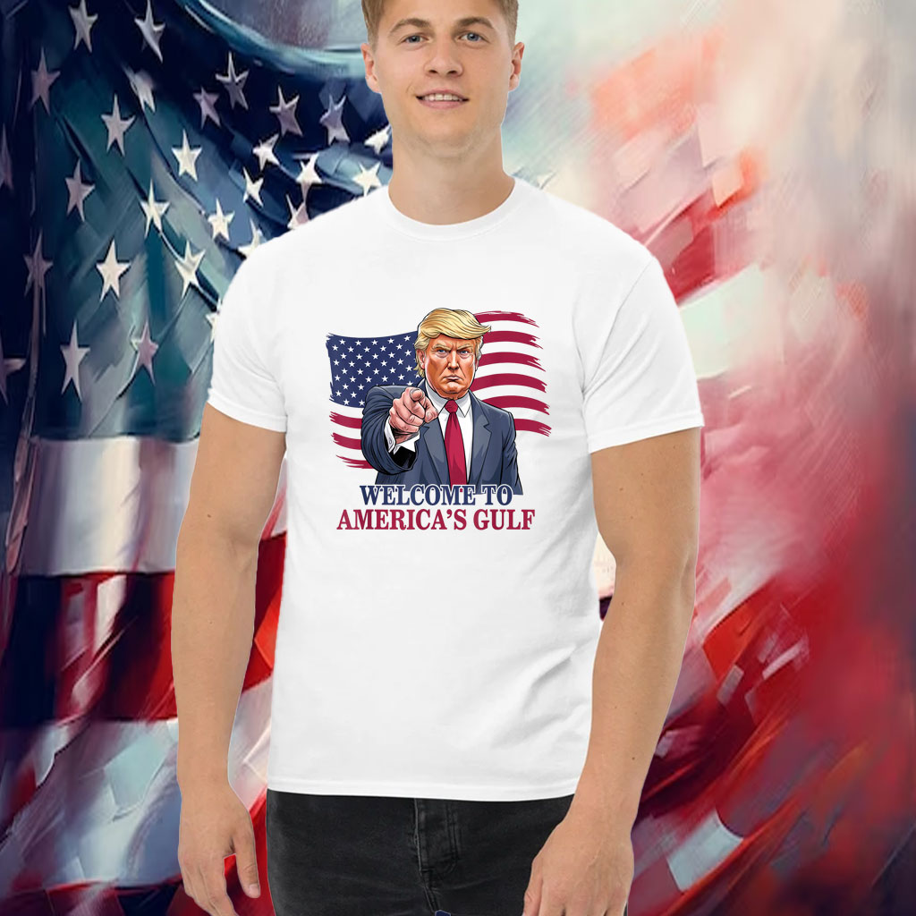 Welcome To America's Gulf, Funny Trump America's Gulf Shirt