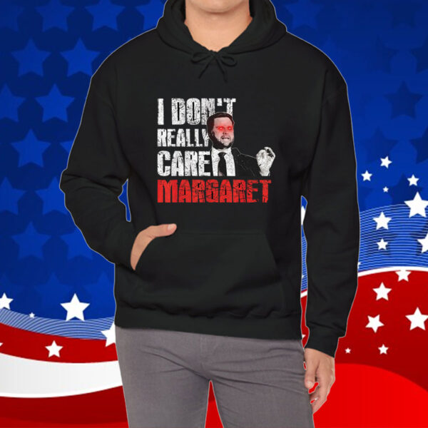 JD Vance I Don't Really Care Margaret 2025 Shirt