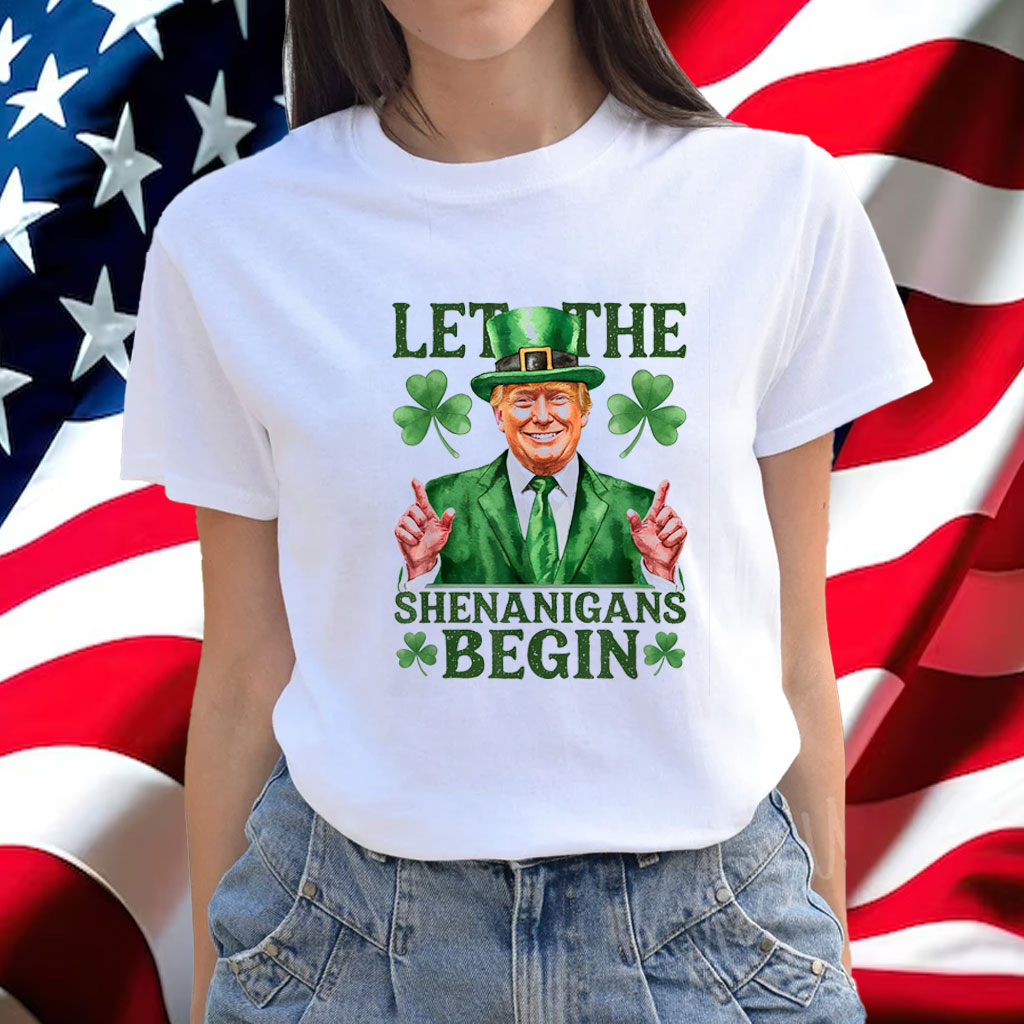 Let The Shenanigans Begin Funny Trump St Patrick's Day Shirt