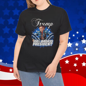 Trump 100% Badass President Shirt
