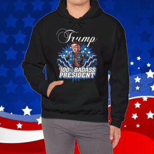 Trump 100% Badass President Shirt