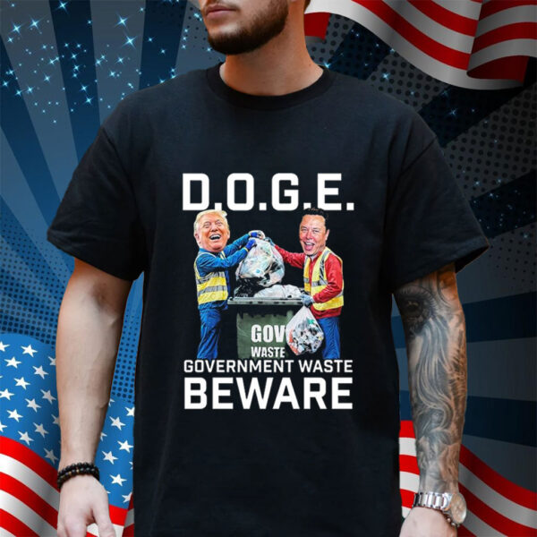 Trump And Elon Musk Doge Government Waste Beware Shirt