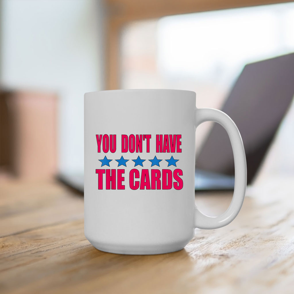 Trump You don’t have the cards Mug