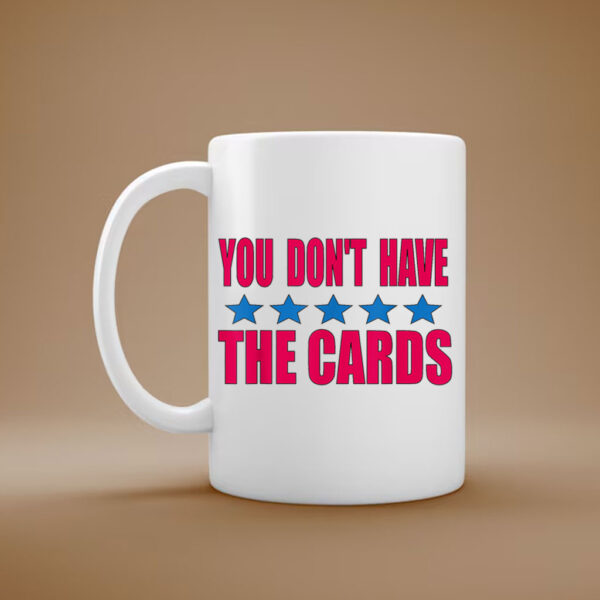 Trump You don’t have the cards Mug