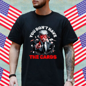 Trump Zelensky Retro You Don’t Have the Cards Funny Shirt