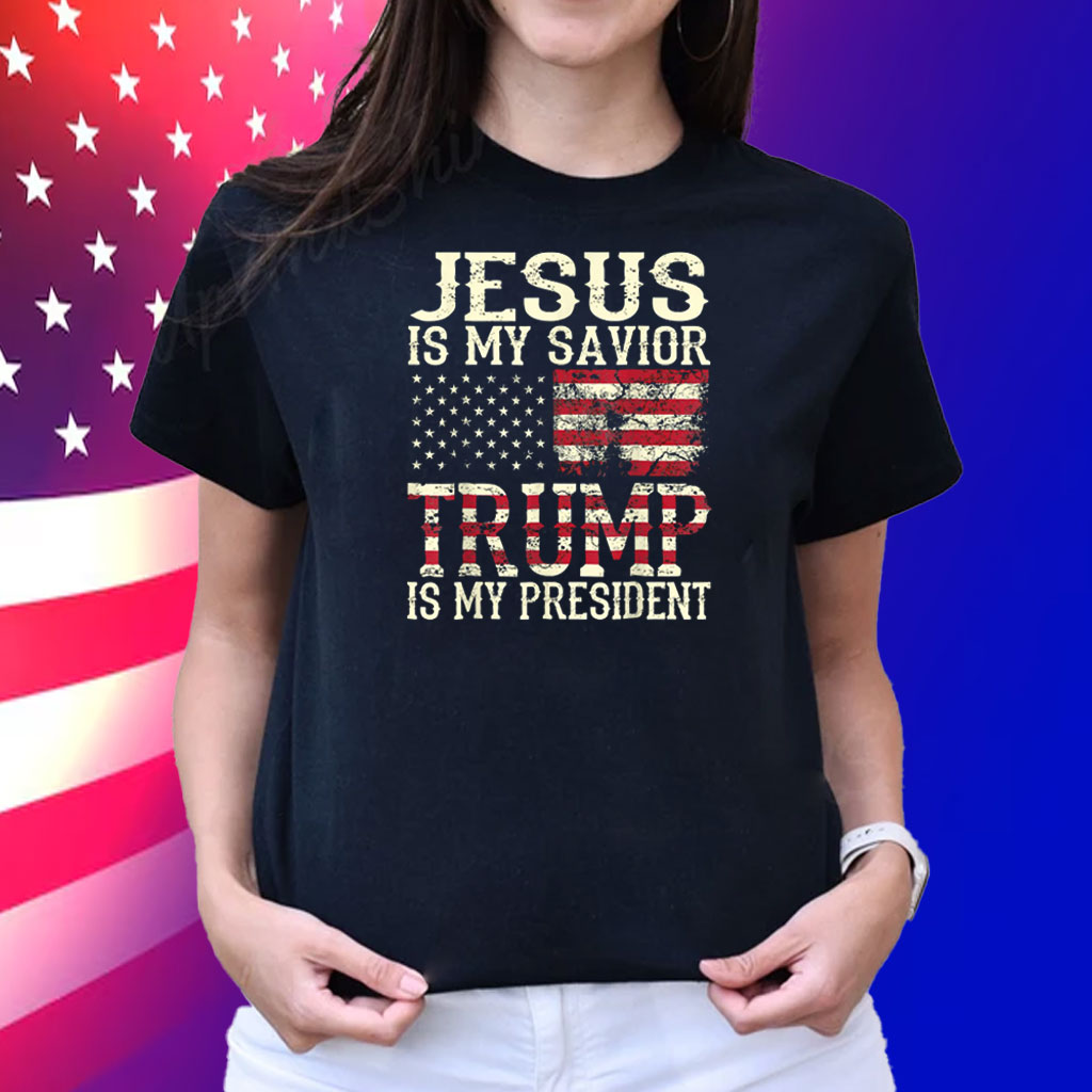 Jesus Is My Savior Trump Is My President Shirt