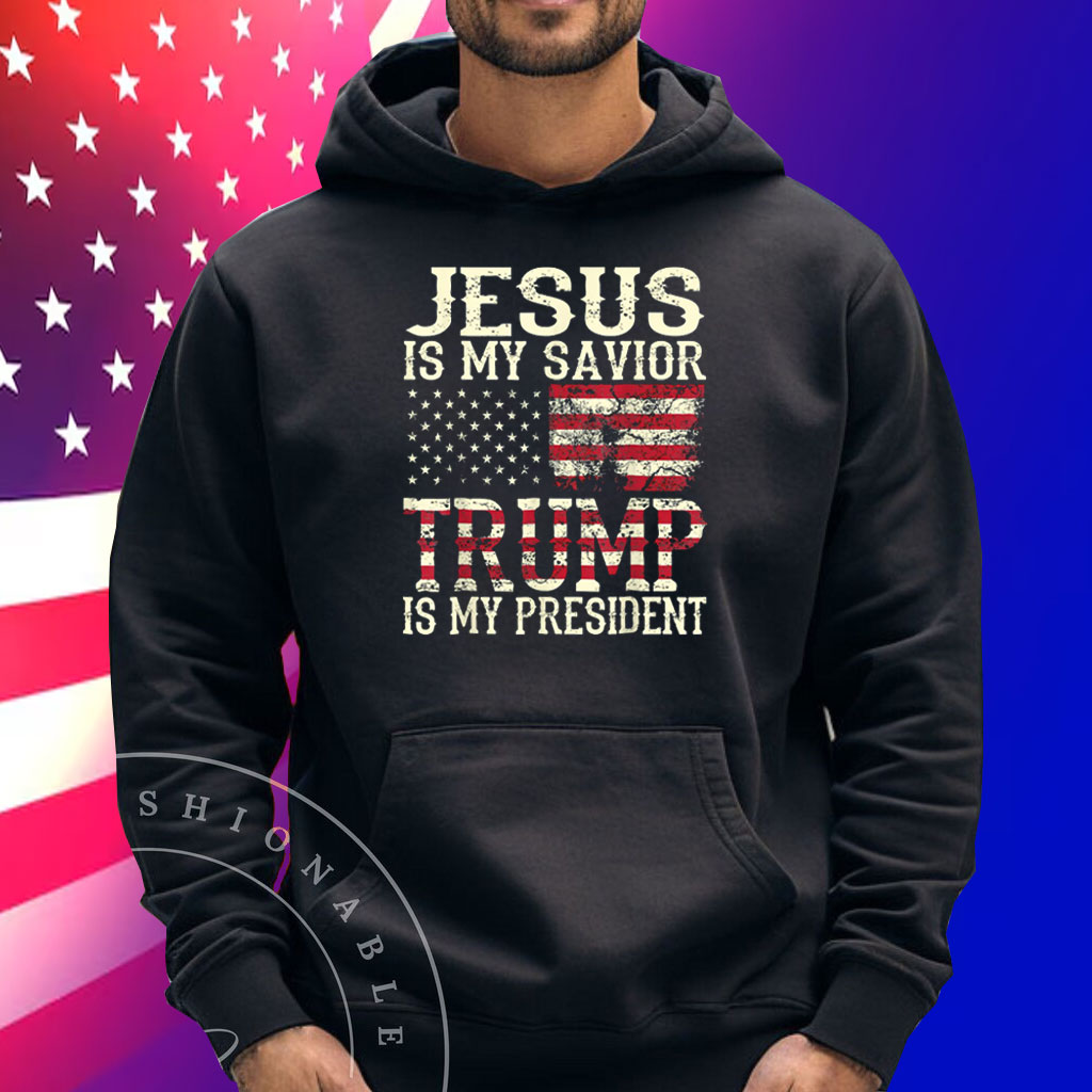 Jesus Is My Savior Trump Is My President Shirt