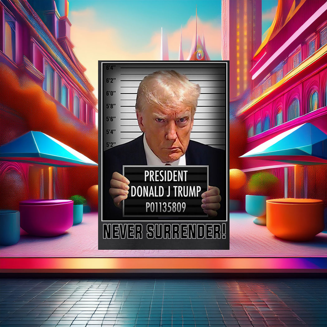 Never Surrender Mugshot Trump For President Poster