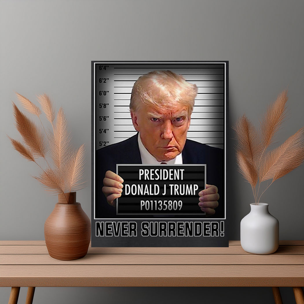 Never Surrender Mugshot Trump For President Poster