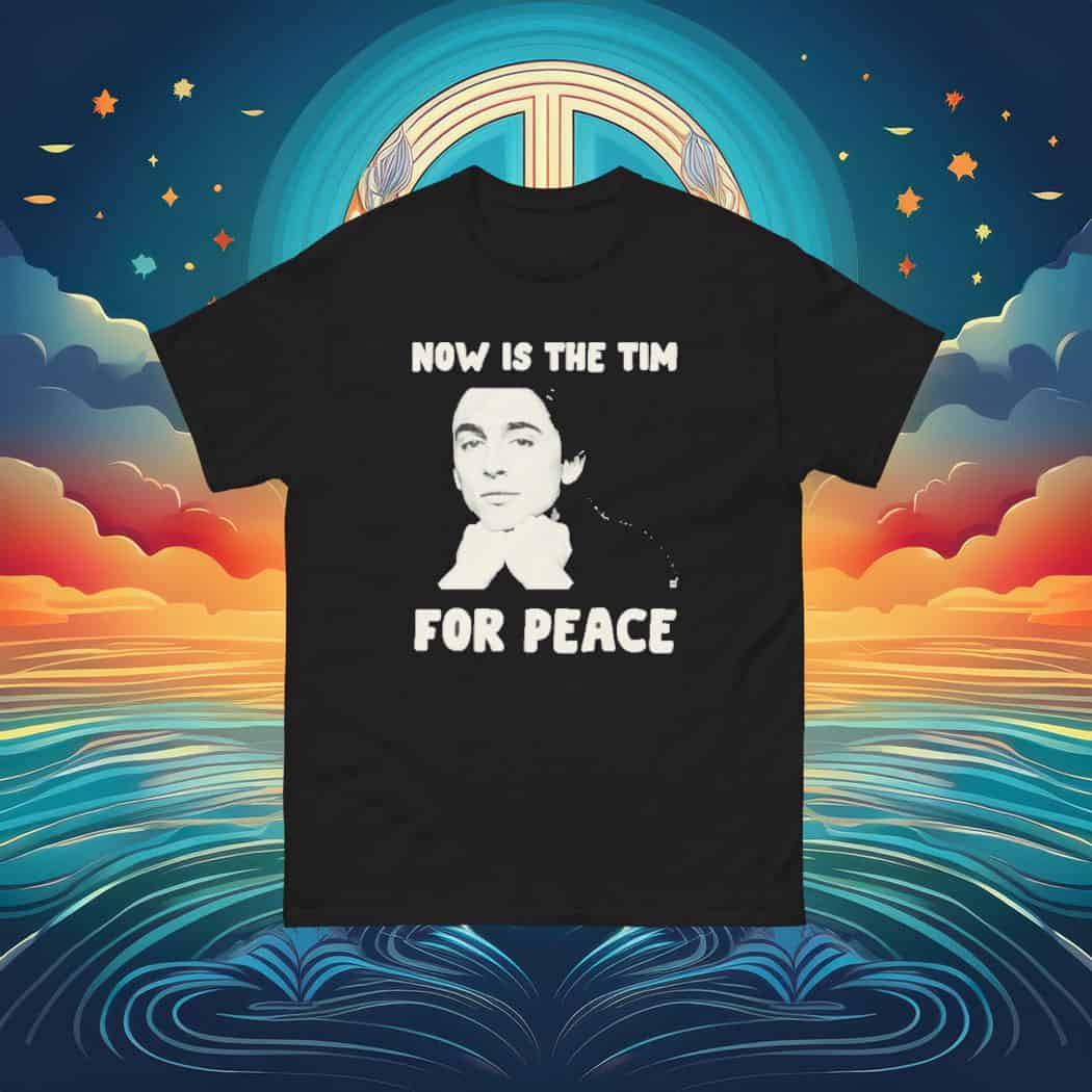 Now Is The Tim For Peace T-Shirt