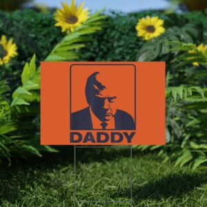 Trump Daddy 2025 President Yard Sign