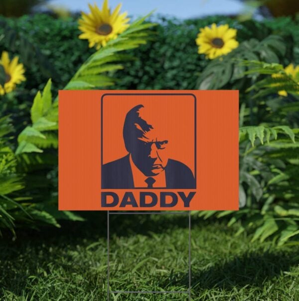Trump Daddy 2025 President Yard Sign