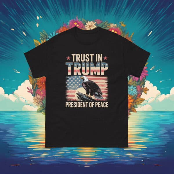 Trust In Trump President Of Peace T-Shirt