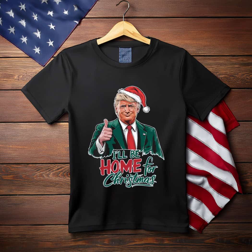 Trump I Be Home For Christmas Shirts