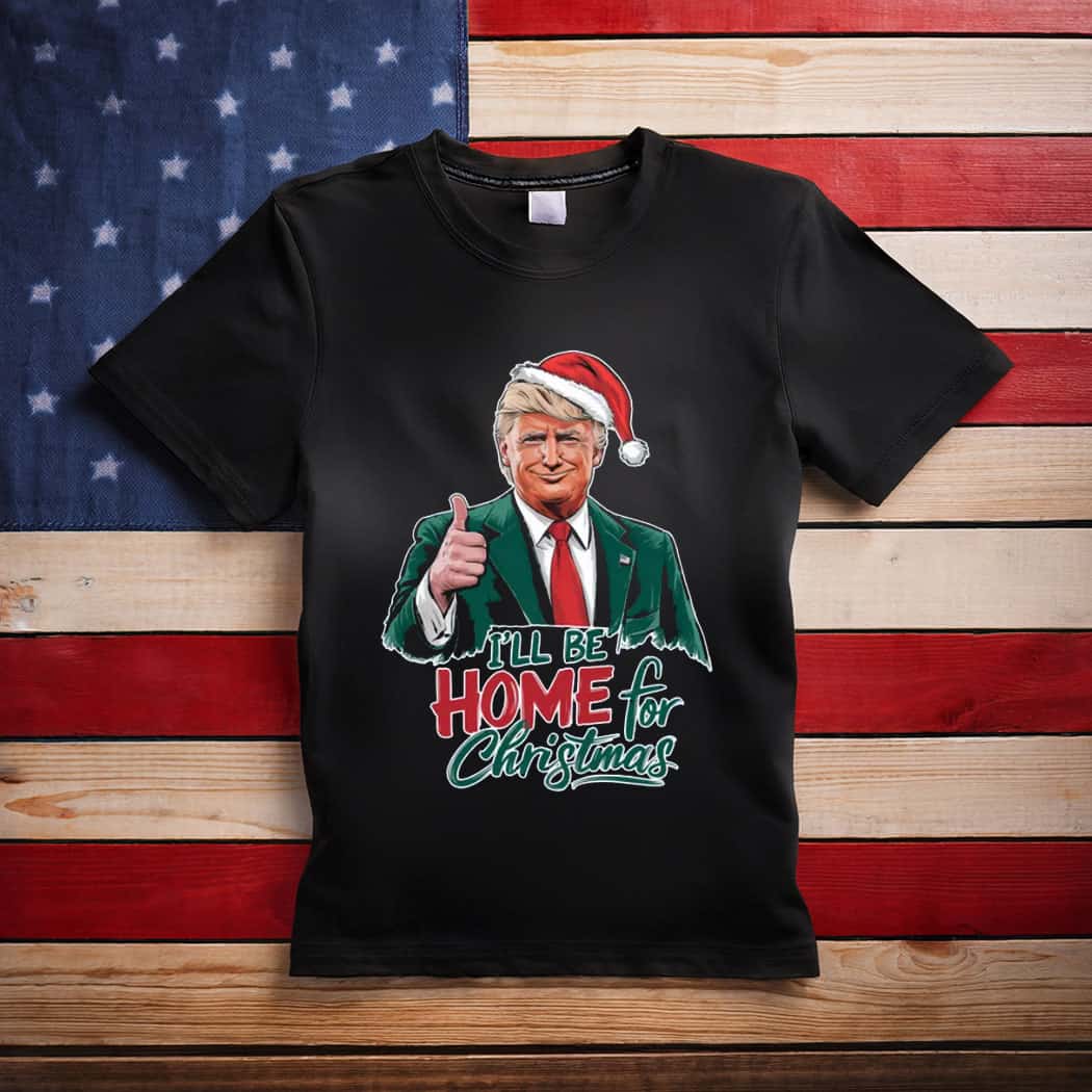 Trump I Be Home For Christmas Shirts
