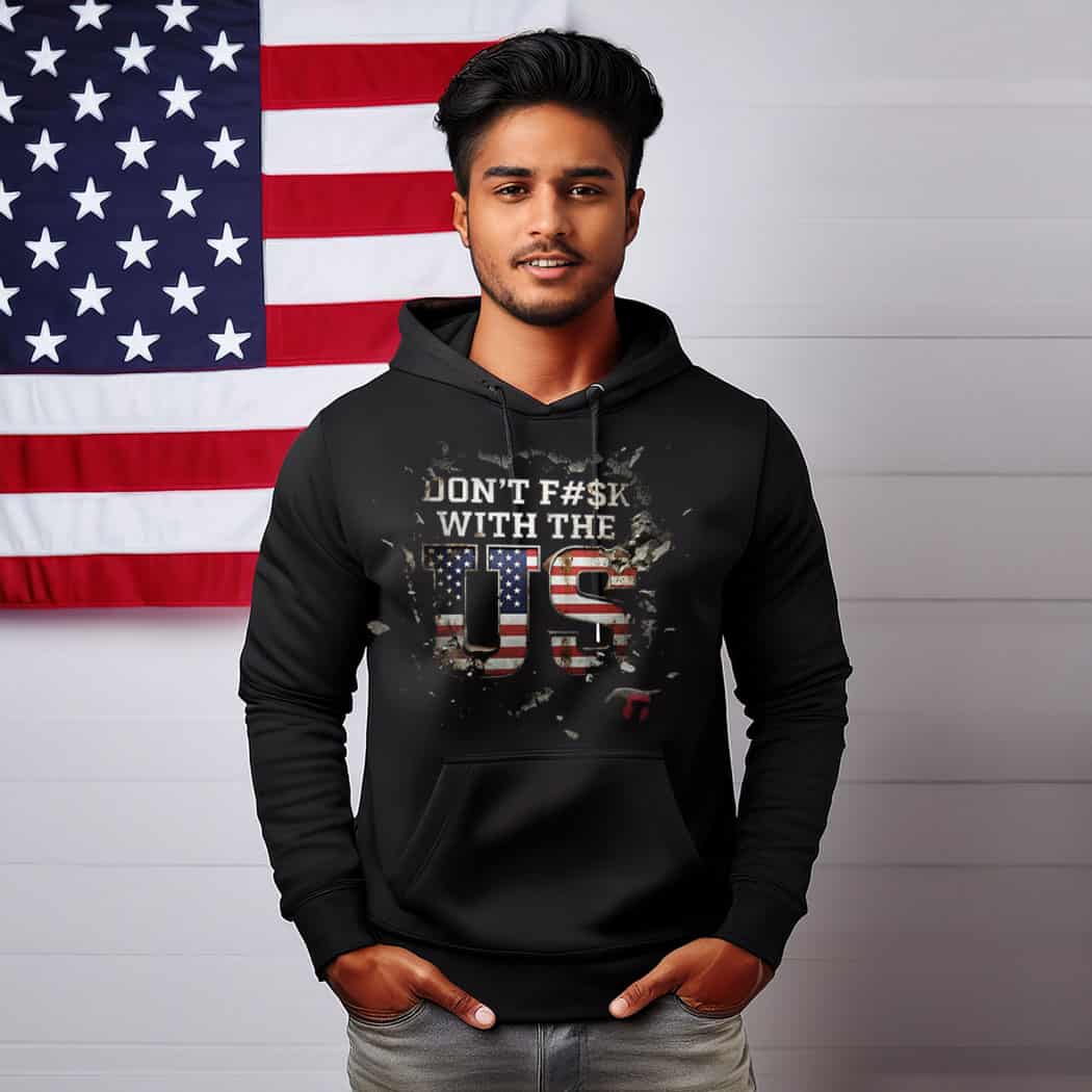 Don’t F With The US Hoodie Shirt