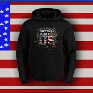 Don't F With The US Hoodie