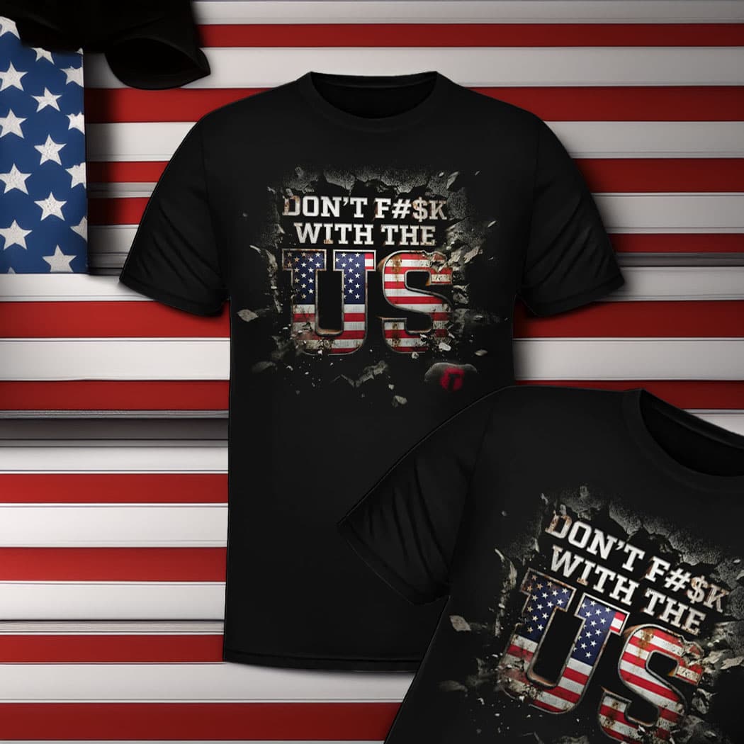 Don’t F With The US Shirt