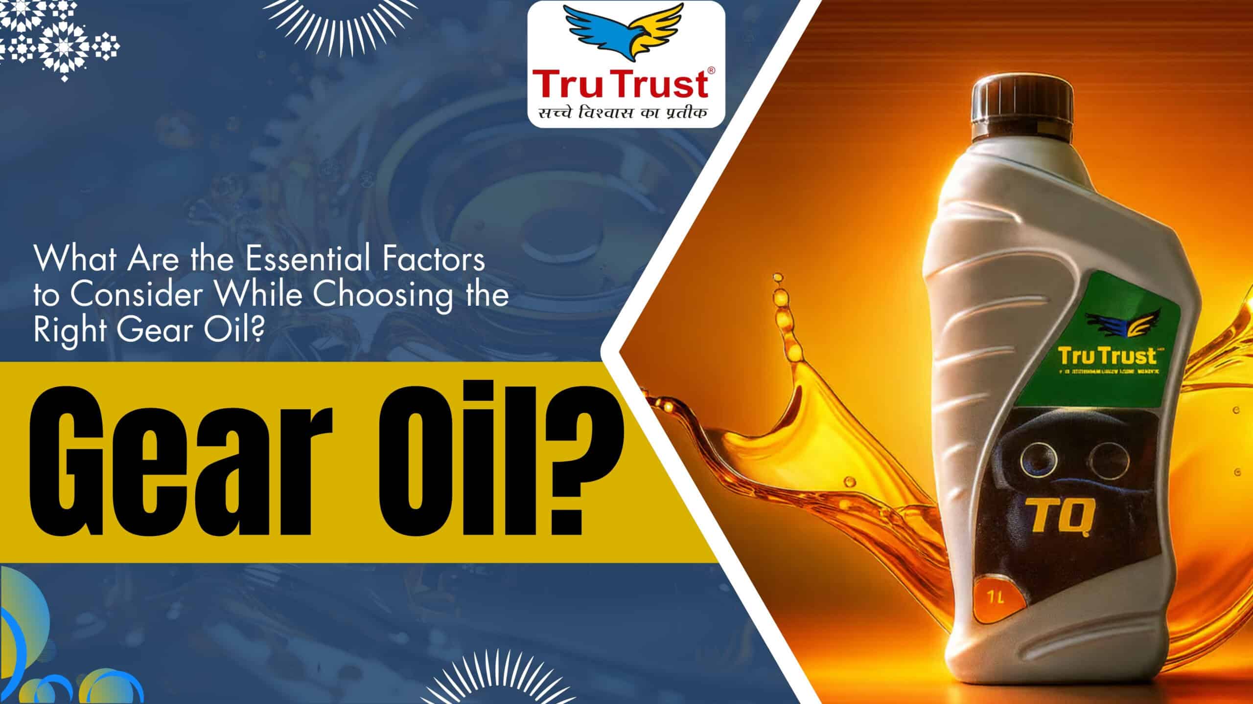 what are the essential factors to consider while choosing the right gear oil?