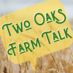 Two Oaks Farm Talk - Downhome Conversation