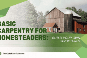 Basic Carpentry for Homesteaders: Build Your Own Sensational Structures