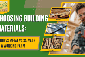 Choosing Building Materials: Wood vs Metal vs Salvage on a Working Farm