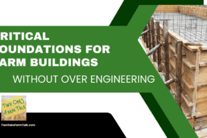 Critical Foundations for Farm Buildings Without Over Engineering