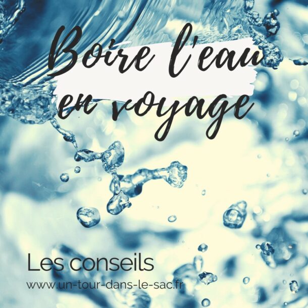 Boire l’eau en voyage