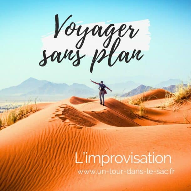 Pourquoi voyager sans plan ? On part à l’aventure !