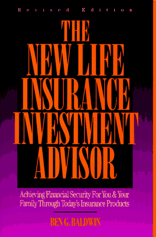 The New Life Insurance Investment Advisor by Ben Baldwin