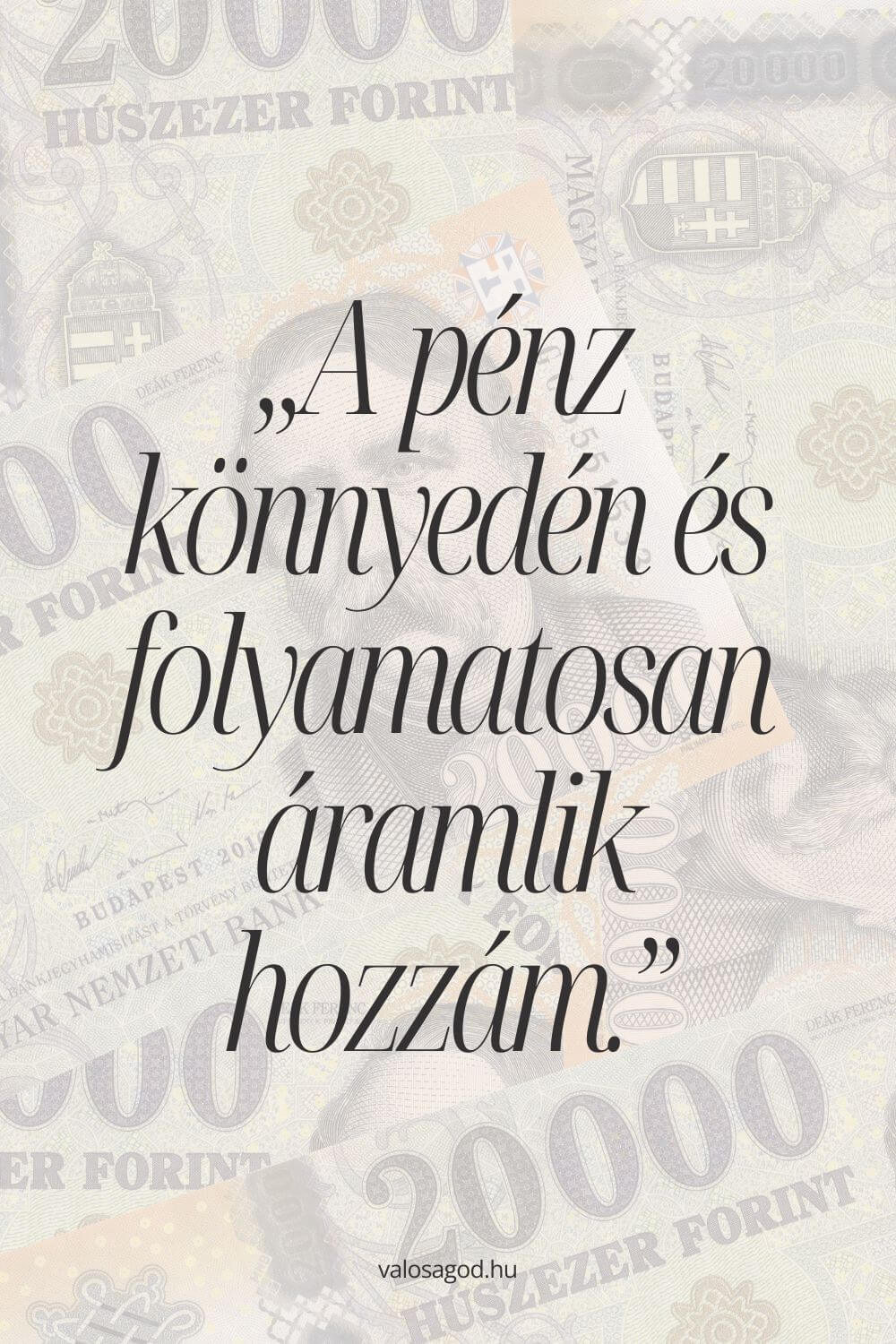 A pénz könnyedén és folyamatosan áramlik hozzám
