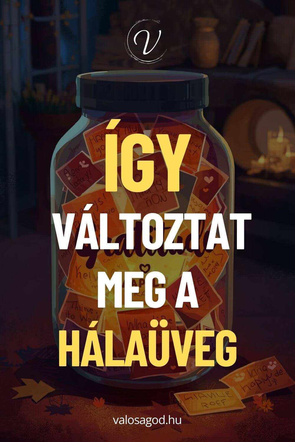 Így változtat meg a hálaüveg