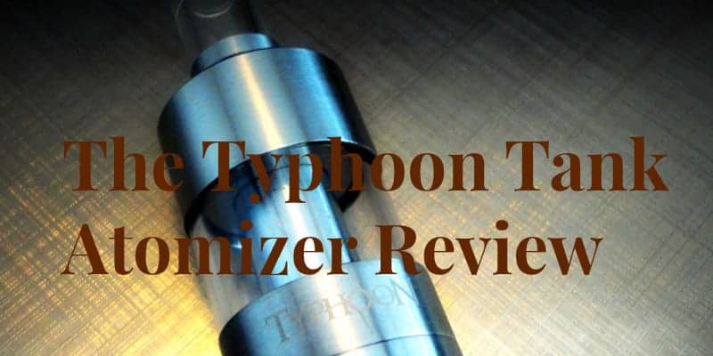 Typhoon Tank Atomizer Review