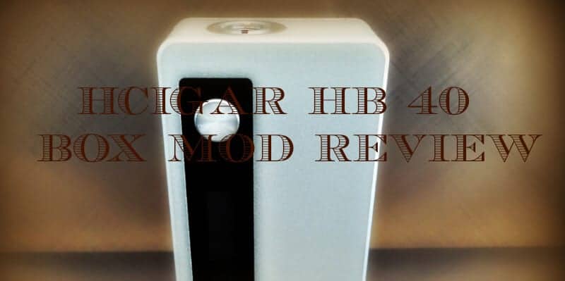 Hcigar HB 40 Box Mod Review