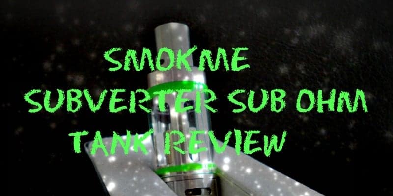 Subverter Mini Sub Ohm Tank Review