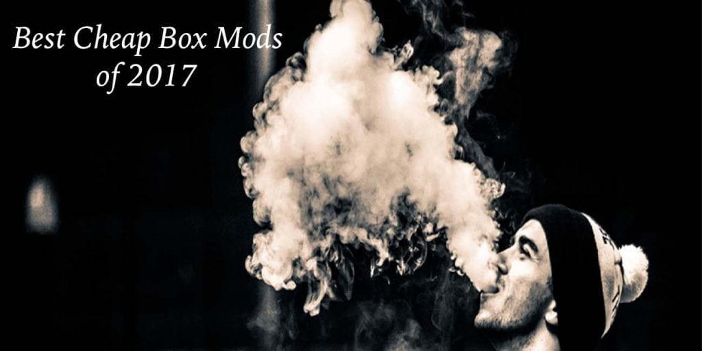 Best Cheap Box Mods 2017