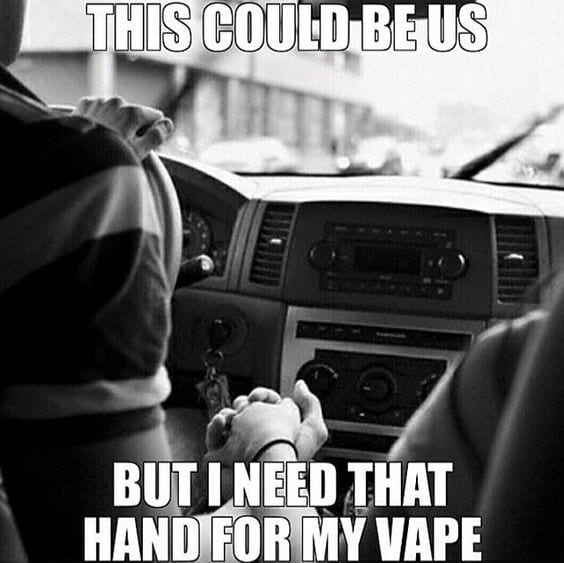 Don't take my vaping hand.