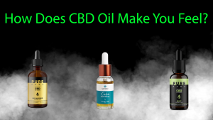 How Does CBD Oil Make You Feel